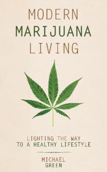 Paperback Modern Marijuana Living: Lighting the Way to a Healthy Lifestyle Book