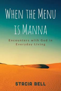 Paperback When the Menu is Manna: Encounters with God in Everyday Living Book