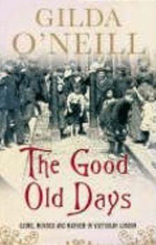 Hardcover The Good Old Days: Crime, Murder and Mayhem in Victorian London Book