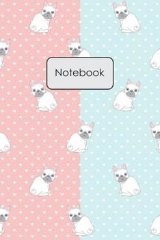 Notebook: Cute Frenchies On A Background In Two Color Blank Lined Journal To Write In For Notes, Ideas, Diary, To-Do Lists, Notepad - French Bulldog ... Lovers - Best Gifts for Women, Men, Teen & Ki