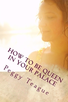 Paperback How To Be Queen in Your Palace: A Women's Inner & Outer Beauty Book