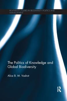 Paperback The Politics of Knowledge and Global Biodiversity Book