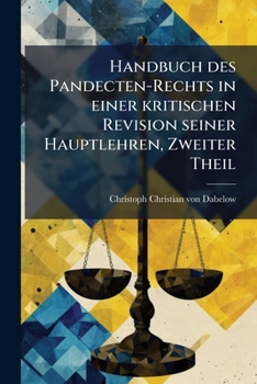 Handbuch des Pandecten-Rechts in einer kritischen Revision seiner Hauptlehren, Zweiter Theil