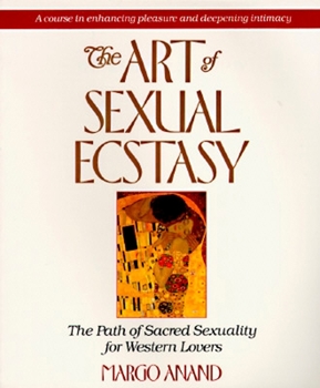 Paperback The Art of Sexual Ecstasy: The Path of Sacred Sexuality for Western Lovers Book
