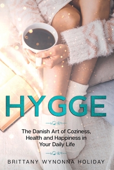 Paperback Hygge: The Danish Art of Coziness, Health and Happiness in Your Daily Life Book