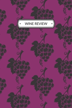 Paperback Wine Review: Wine Review Journal or Wine Review Notebook for a Wine Lover, 6x9, 109 pages. Book