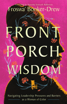 Paperback Front Porch Wisdom: Navigating Leadership Pressures and Barriers as a Woman of Color Book