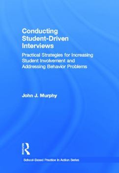 Hardcover Conducting Student-Driven Interviews: Practical Strategies for Increasing Student Involvement and Addressing Behavior Problems Book