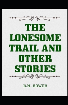Paperback The Lonesome Trail and Other Stories Illustrated Book