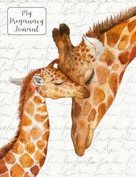 Paperback My Pregnancy Journal & Organizer Mother & Baby Giraffes: Keepsake Planner To Document Your Journey, With 40 Week Meal Planner Book