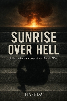 Paperback Sunrise Over Hell: A Narrative Anatomy of the Pacific War Book