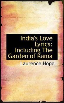 India's Love Lyrics : Including the Garden of Kama