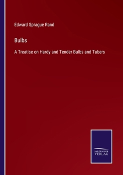 Paperback Bulbs: A Treatise on Hardy and Tender Bulbs and Tubers Book