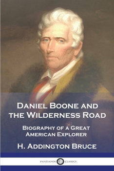 Paperback Daniel Boone and the Wilderness Road: Biography of a Great American Explorer Book