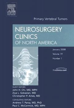 Hardcover Primary Vertebral Tumors, an Issue of Neurosurgery Clinics: Volume 19-1 Book