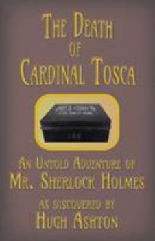 The Death of Cardinal Tosca - Book #3 of the Dispatch-Box of John H. Watson MD