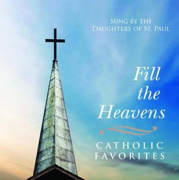 Fill the Heavens: Catholic Favorites