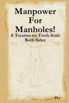 Paperback Manpower For Manholes!: A Treatise on Truth from Both Sides Book