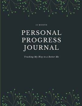 Personal Progress Journal: Self Care 12 Month Planner with Daily Routine Checklist, Mood Tracker, Habit Creator, Sleep Log, Gratitude Journal and more.