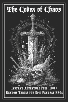Paperback The Codex of Chaos: The Ultimate Random Table Compendium for Fantasy TTRPGs Book