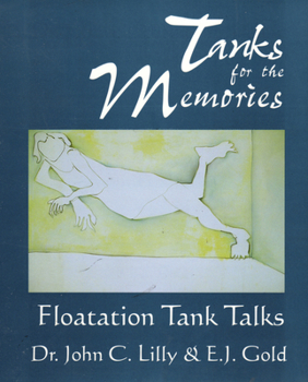 Paperback Tanks for the Memories: Floatation Tank Talks Book