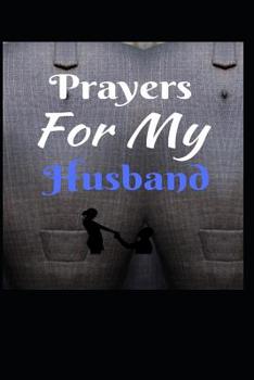 Prayers For My Husband: Daily Prayer Journal - 125 Pages (Blank) - Size (6" by 9") - Suitable for Writing Prayer Request For Your Husband, Daily ... Quotes, Thoughts Etc. - For Adults and Kids