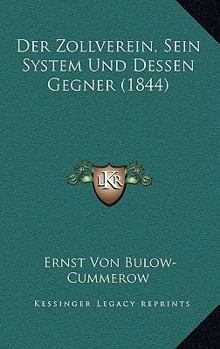 Der Zollverein, Sein System Und Dessen Gegner (1844)
