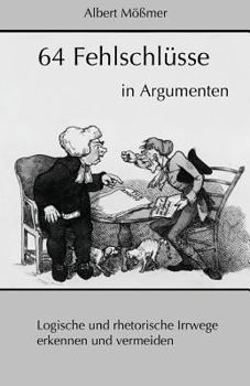 Paperback 64 Fehlschluesse in Argumenten: Logische und rhetorische Irrwege erkennen und vermeiden [German] Book