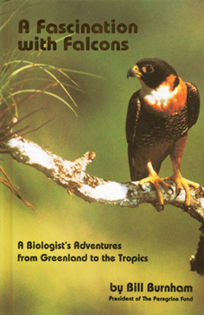 Paperback Fascination with Falcons: A Biologist's Adventures from Greenland to the Tropics Book
