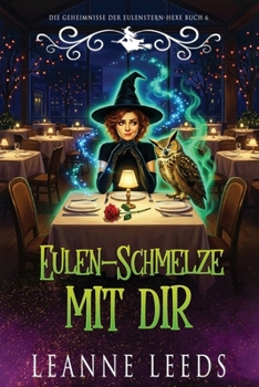 Eulen-Schmelze mit dir (Die Geheimnisse der Eulenstern-Hexe) (German Edition)