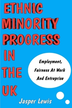 Paperback Ethnic Minority Progress in the U.K: Employment, Fairness at Work and Enterprise Book
