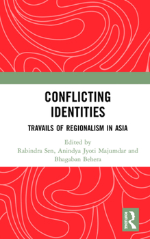 Hardcover Conflicting Identities: Travails of Regionalism in Asia Book
