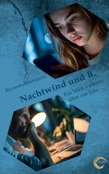 Nachtwind und B.: Ein Mail-Verkehr über ein Jahr (2. Auflage) (German Edition)
