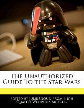 The Unauthorized Guide to the Star Wars
