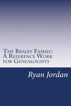 Paperback The Braley Family: A Reference Work for Genealogists Book