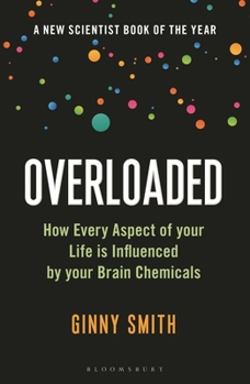 Paperback Overloaded: How Every Aspect of Your Life Is Influenced by Your Brain Chemicals Book