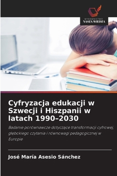 Cyfryzacja edukacji w Szwecji i Hiszpanii w latach 1990-2030 (Polish Edition)