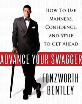 Hardcover Advance Your Swagger: How to Use Manners, Confidence, and Style to Get Ahead Book