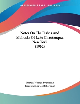 Paperback Notes On The Fishes And Mollusks Of Lake Chautauqua, New York (1902) Book