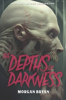 Paperback The Depths of Darkness: A Journey Beyond Imagination Book