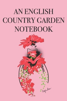 An English Country Garden Notebook: Stylishly illustrated little notebook for every garden lover.