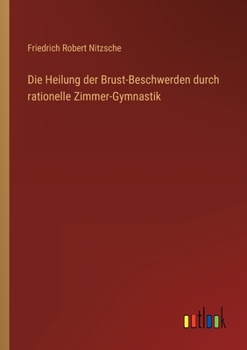 Paperback Die Heilung der Brust-Beschwerden durch rationelle Zimmer-Gymnastik [German] Book