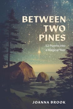 Between Two Pines: 52 Poems into a Magical Year