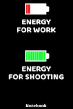 Energy for Work - Energy for Schooting Notebook: 120 ruled Pages 6'x9'. Journal for Player and Coaches. Writing Book for your training, your notes at ... Fans and Lovers for Christmas or Birthdays.