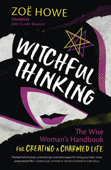 Paperback Witchful Thinking: The Wise Woman's Handbook for Creating a Charmed Life Book