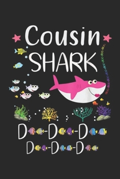 COUSIN Shark D D D D D D: Cousin Shark Doo Doo Matching Family Sharks Journal/Notebook Blank Lined Ruled 6x9 100 Pages