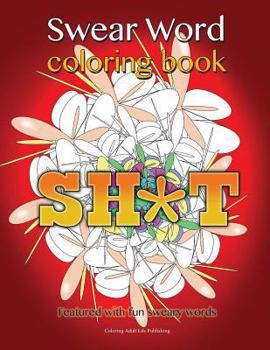 Swear Word Coloring Book: Featured with Fun Sweary Words