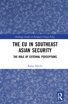 Hardcover The EU in Southeast Asian Security: The Role of External Perceptions Book