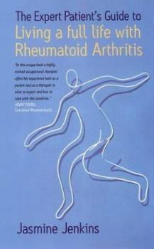 Paperback The Expert Patient's Guide to Living a Full Life with Rheumatoid Arthritis (Expert Patients Guide) Book