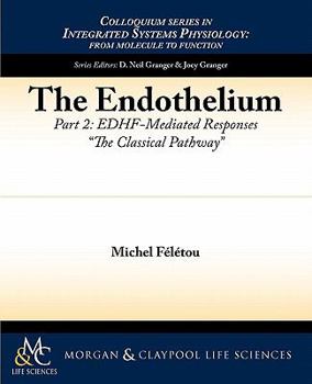 Paperback The Endothelium, Part II: Edhf-Mediated Responses the Classical Pathway Book